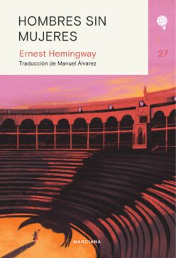 <strong>HOMBRES SIN MUJERES</strong><br>Ernest Hemingway<br> <a class="edits" href="https://distribucionbyr.com.ar/editoriales/Marciana">Marciana</a>