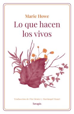 <strong>LO QUE HACEN LOS VIVOS</strong><br>Mari Howe<br> <a class="edits" href="https://distribucionbyr.com.ar/editoriales/Serapis">Serapis</a>