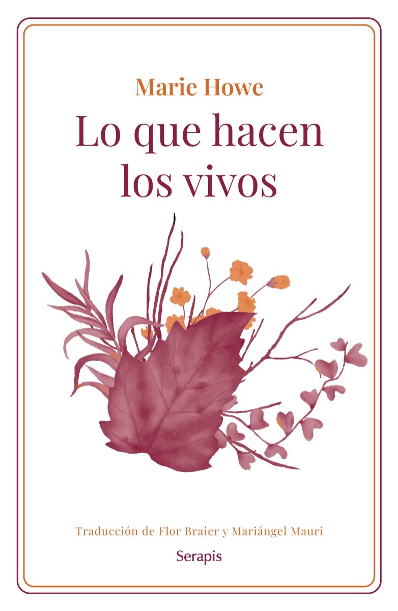 <strong>LO QUE HACEN LOS VIVOS</strong><br>Mari Howe<br> <a class="edits" href="https://distribucionbyr.com.ar/editoriales/Serapis">Serapis</a>
