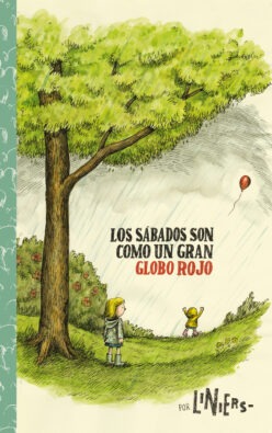 <strong>LOS SÁBADOS SON COMO UN GRAN GLOBO ROJO - TAPA BLANDA</strong><br>Liniers<br> <a class="edits" href="https://distribucionbyr.com.ar/editoriales/Comun">Común</a>