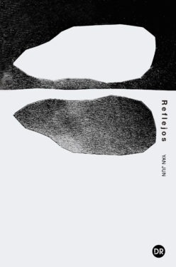 <strong>REFLEJOS</strong><br>Yan Jun<br> <a class="edits" href="https://distribucionbyr.com.ar/editoriales/DobraRobota">Dobra Robota</a>