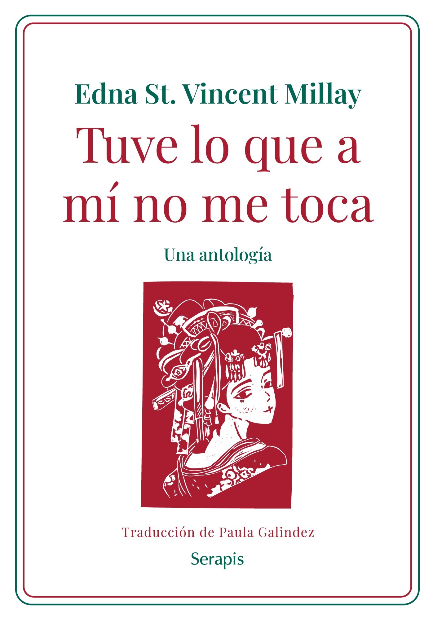 <strong>TUVE LO QUE A MÍ NO ME TOCA. UNA ANTOLOGÍA</strong><br>Edna St. Vincent Millay<br> <a class="edits" href="https://distribucionbyr.com.ar/editoriales/Serapis">Serapis</a>