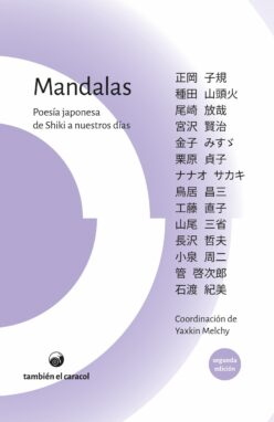 <strong>MANDALAS. POESÍA JAPONESA DE SHIKI A NUESTROS DÍAS - 2DA EDICIÓN</strong><br>AA. VV.<br> <a class="edits" href="https://distribucionbyr.com.ar/editoriales/TambienelCaracol">También el Caracol</a>