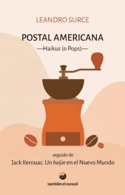 <strong>POSTAL AMERICANA</strong><br>Leandro Surce<br> <a class="edits" href="https://distribucionbyr.com.ar/editoriales/TambienelCaracol">También el Caracol</a>