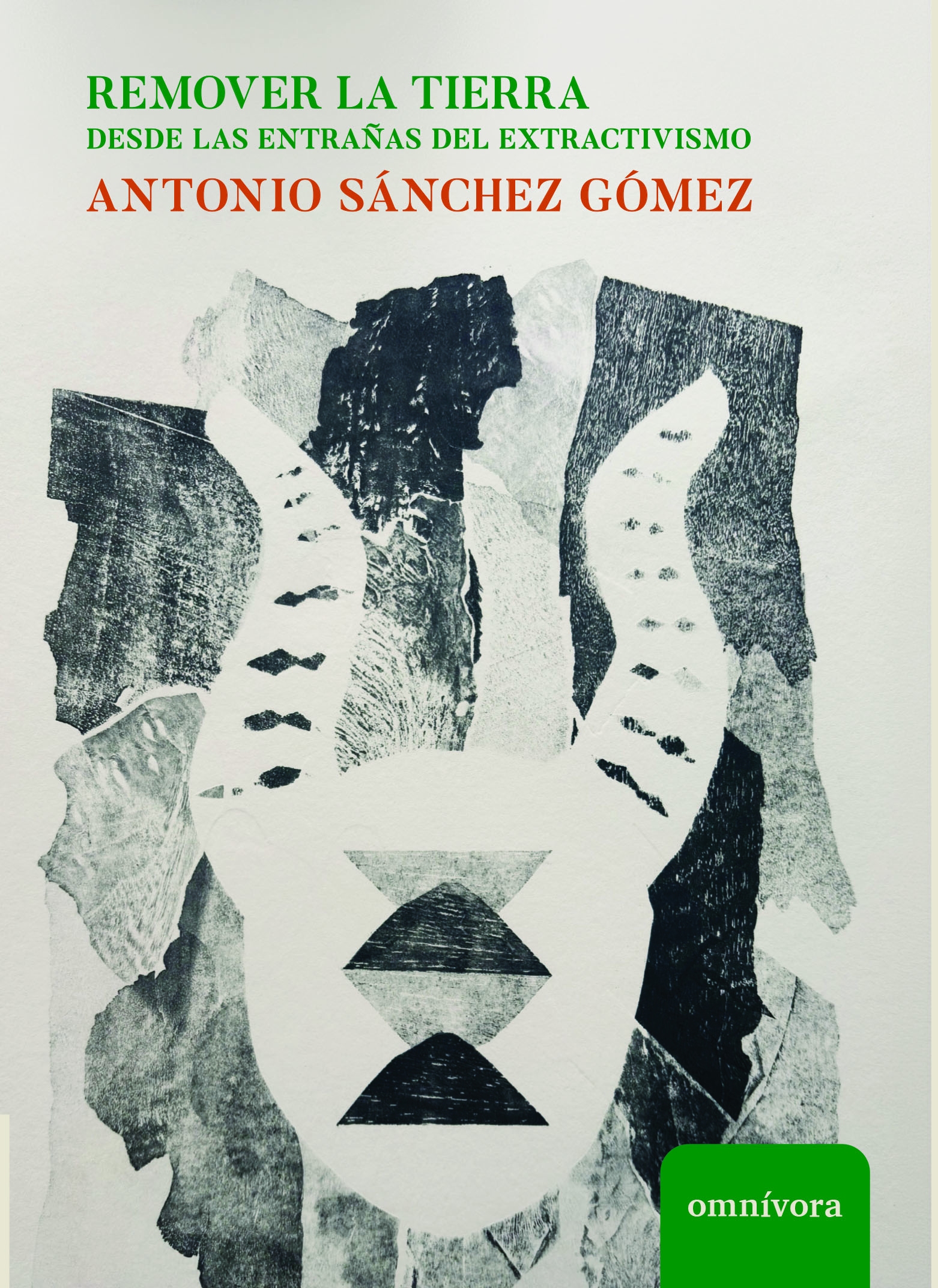 <strong>REMOVER LA TIERRA. DESDE LAS ENTRAÑAS DEL EXTRACTIVISMO</strong><br>Antonio Sánchez Gómez<br> <a class="edits" href="https://distribucionbyr.com.ar/editoriales/OmnivoraEditora">Omnívora Editora</a>