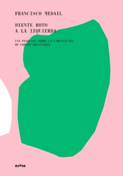 <strong>DIENTE ROTO A LA IZQUIERDA. UNA PESQUISA SOBRE LA CIRCULACIÓN DE COPIAS ORIGINALES</strong><br>Francisco Medail<br> <a class="edits" href="https://distribucionbyr.com.ar/editoriales/Ripio">Ripio</a>