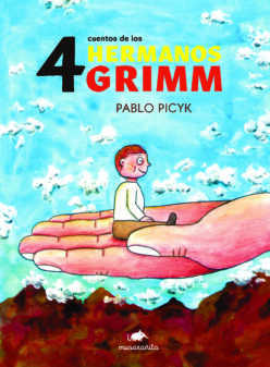 <strong>CUATRO CUENTOS DE LOS HERMANOS GRIMM</strong><br>Pablo Picyk<br> <a class="edits" href="https://distribucionbyr.com.ar/editoriales/MusaranaEditora">Musaraña Editora</a>