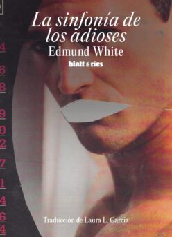 <strong>LA SINFONÍA DE LOS ADIOSES</strong><br>Edmund White<br> <a class="edits" href="https://distribucionbyr.com.ar/editoriales/Blatt-Rios">Blatt & Ríos</a>
